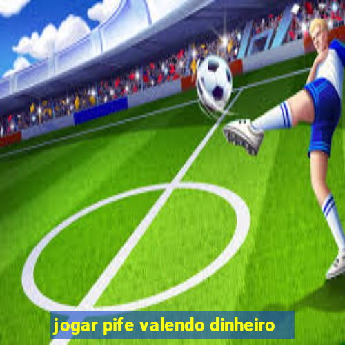 jogar pife valendo dinheiro